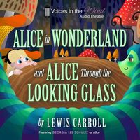 Cover image for Alice in Wonderland and Alice Through the Looking-Glass (Dramatized)