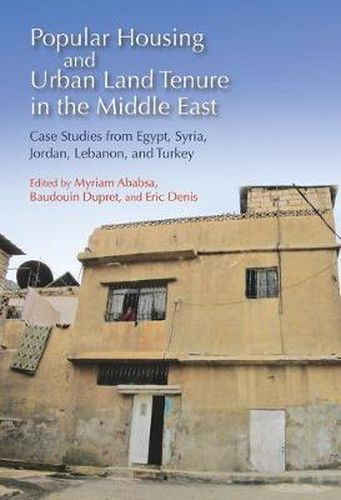 Cover image for Popular Housing and Urban Land Tenure in the Middle East: Case Studies from Egypt, Syria, Jordan, Lebanon and Turkey