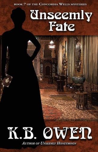 Unseemly Fate: book 7 of the Concordia Wells Mysteries