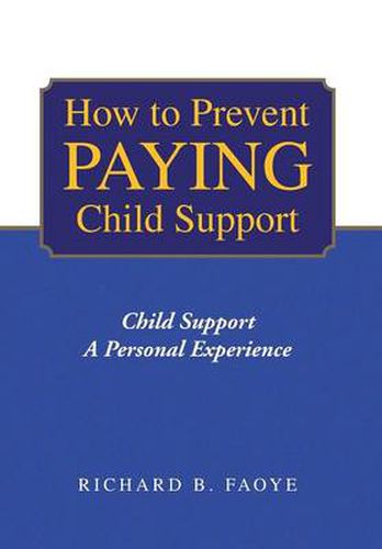 Cover image for How to Prevent Paying Child Support: Child Support a Personal Experience