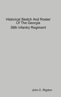 Cover image for Historical Sketch And Roster Of The Georgia 38th Infantry Regiment