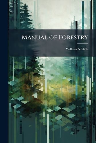 Cover image for Manual of Forestry: Forest Utilization, 1908, W.R. Fisher