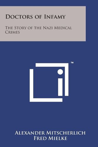 Cover image for Doctors of Infamy: The Story of the Nazi Medical Crimes