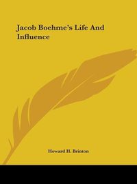 Cover image for Jacob Boehme's Life and Influence