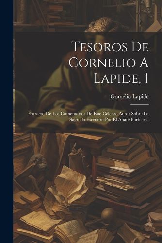 Cover image for Tesoros De Cornelio A Lapide, 1