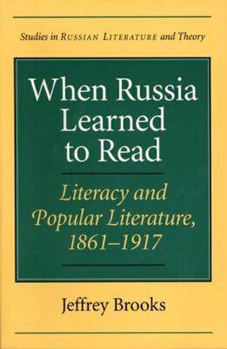 Cover image for When Russia Learned to Read: Literacy and Popular Literature, 1861-1917