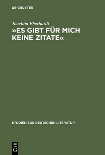 Es Gibt Fur Mich Keine Zitate: Intertextualitat Im Dichterischen Werk Ingeborg Bachmanns