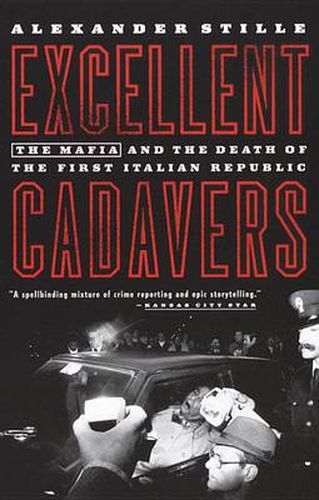 Cover image for Excellent Cadavers: The Mafia and the Death of the First Italian Republic