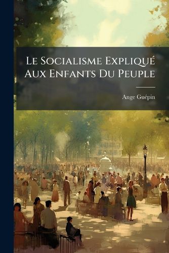Cover image for Le Socialisme Expliqu Aux Enfants Du Peuple