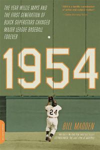 Cover image for 1954: The Year Willie Mays and the First Generation of Black Superstars Changed Major League Baseball Forever