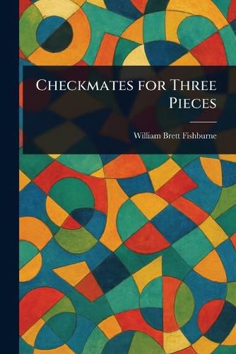 Cover image for Checkmates for Three Pieces