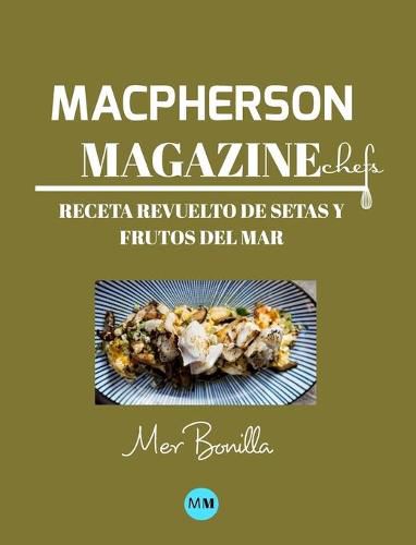 Macpherson Magazine Chef's - Receta Revuelto de setas y frutos del mar