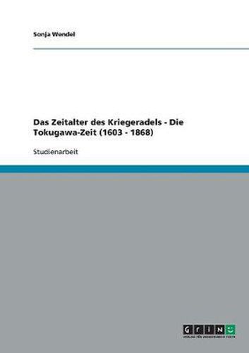 Cover image for Das Zeitalter des Kriegeradels - Die Tokugawa-Zeit (1603 - 1868)
