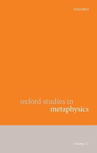 Cover image for Oxford Studies in Metaphysics Volume 12