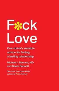 Cover image for F*ck Love: One Shrink's Sensible Advice for Finding a Lasting Relationship