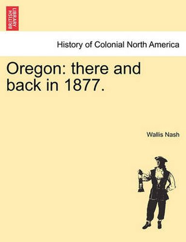 Cover image for Oregon: There and Back in 1877.