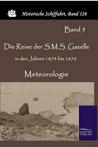 Cover image for Die Reise der S.M.S. Gazelle in den Jahren 1874 bis 1876