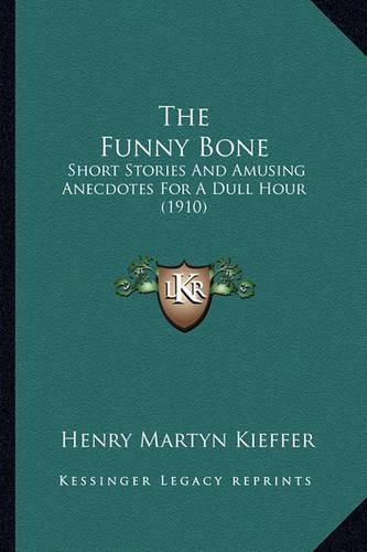 The Funny Bone: Short Stories and Amusing Anecdotes for a Dull Hour (1910)