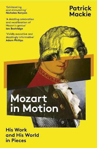 Mozart in Motion: His Work and His World in Pieces