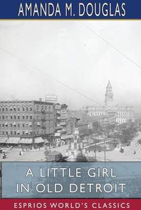 Cover image for A Little Girl in Old Detroit (Esprios Classics)