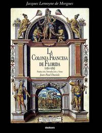 Cover image for La Colonia Francesa De Florida (1562-1565)