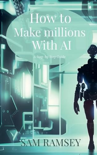 Cover image for How to Make Millions with AI