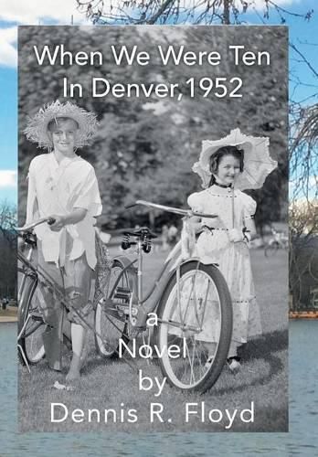 When We Were Ten: In Denver, 1952 A Novel