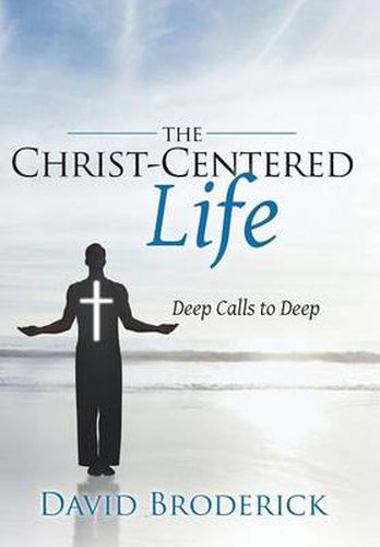 Cover image for The Christ-Centered Life: Deep Calls to Deep