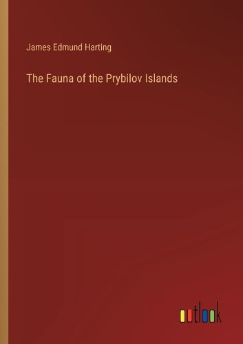 The Fauna of the Prybilov Islands