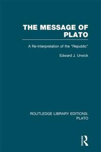 Cover image for The Message of Plato (RLE: Plato): A Re-Interpretation of the Republic