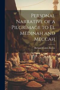 Cover image for Personal Narrative of a Pilgrimage to el Medinah and Meccah