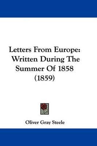 Cover image for Letters From Europe: Written During The Summer Of 1858 (1859)