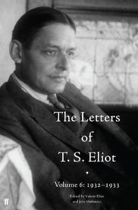 Cover image for The Letters of T. S. Eliot Volume 6: 1932-1933