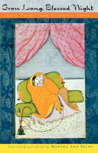 Cover image for Grow Long, Blessed Night: Love Poems from Classical India