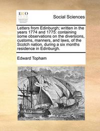 Cover image for Letters from Edinburgh; Written in the Years 1774 and 1775