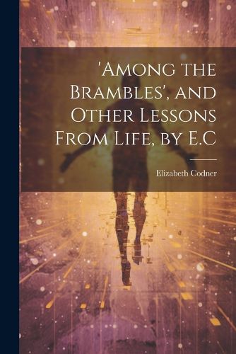 Cover image for 'among the Brambles', and Other Lessons From Life, by E.C