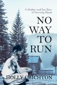 Cover image for No Way to Run: A Mother and Son Story of Surviving Abuse