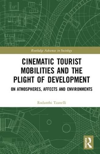 Cover image for Cinematic Tourist Mobilities and the Plight of Development: On Atmospheres, Affects, and Environments