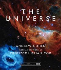 Cover image for The Universe: The Book of the BBC Tv Series Presented by Professor Brian Cox