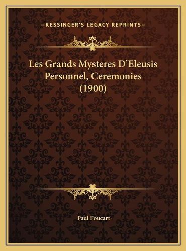 Les Grands Mysteres D'Eleusis Personnel, Ceremonies (1900)