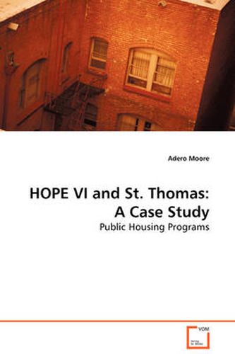 Cover image for HOPE VI and St. Thomas: A Case Study Public Housing Programs