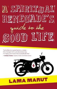 Cover image for A Spiritual Renegade's Guide to the Good Life
