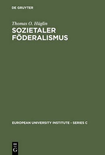 Cover image for Sozietaler Foederalismus: Die Politische Theorie Des Johannes Althusius