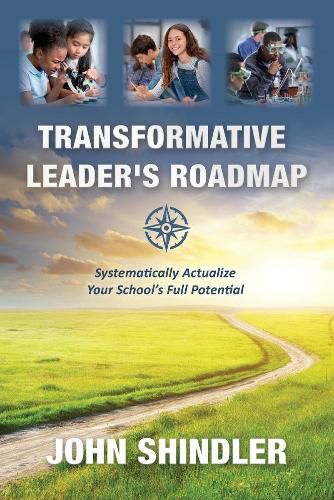 Cover image for Transformative Leader's Roadmap: Systematically Actualize Your School's Full Potential