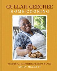 Cover image for Gullah Geechee Home Cooking: Recipes from the Mother of Edisto Island