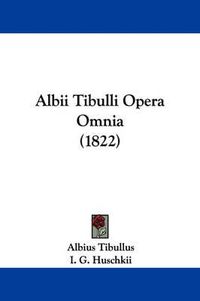 Cover image for Albii Tibulli Opera Omnia (1822)