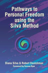 Cover image for Pathways to Personal Freedom Using the Silva Method