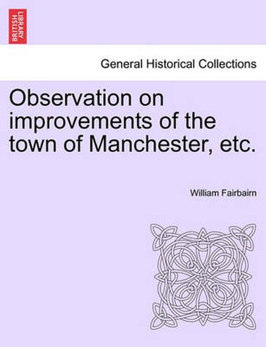 Cover image for Observation on Improvements of the Town of Manchester, Etc.