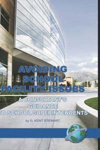 Cover image for Avoiding School Facility Issues: A Consultant's Guidance to School Superintendents