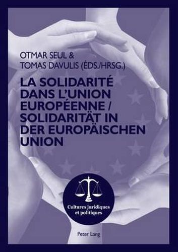Cover image for La Solidarite Dans l'Union Europeenne- Solidaritat in Der Europaischen Union: Actes de la 5eme Universite d'Ete Franco-Germano-Lituanienne Et Europeenne En Sciences Juridiques Vilnius, 3-10 Juillet 2008